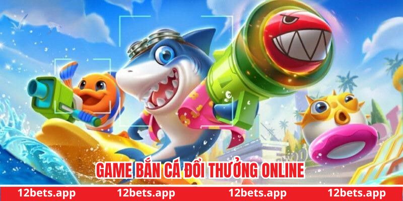 Game bắn cá đổi thưởng online